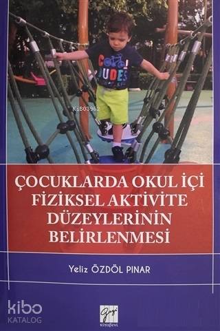 Çocuklarda Okul İçi Fiziksel Aktivite Düzeylerinin Belirlenmesi - Kita