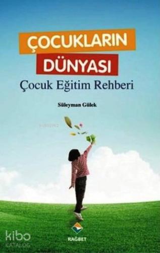 Çocukların Dünyası; Çocuk Eğitimi Rehberi