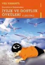 Çocukların Kaleminden İyilik ve Dostluk Öyküleri