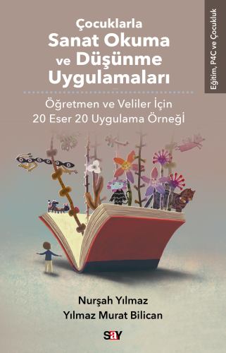 Çocuklarla Sanat Okuma ve Düşünme Uygulamaları;Öğretmen ve Veliler İçin 20 Eser 20 Uygulama Örneği