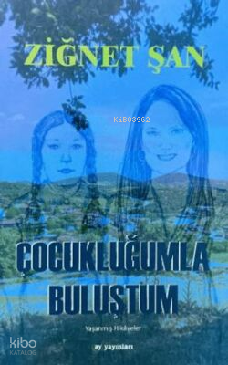 Çocukluğumla Buluştum