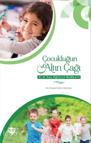 Çocukluğun Altın Çağı; 4-6 Yaş Eğitici Rehberi - Kitapiks.com