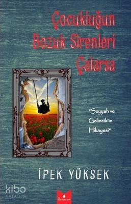 Çocukluğun Bozuk Sirenleri Çalarsa