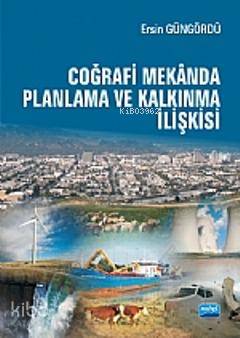 Coğrafi Mekânda Planlama ve Kalkınma İlişkisi - Kitapiks.com