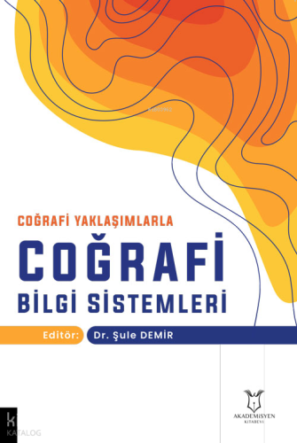 Coğrafi Yaklaşımlarla Coğrafi Bilgi Sistemleri