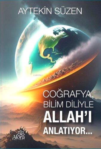 Coğrafya Bilim Diliyle Allahı Anlatıyor (8-12 Yaş) Renkli