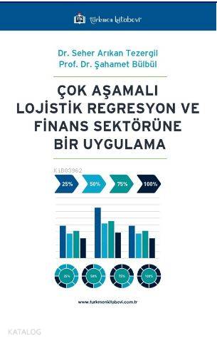 Çok Aşamalı Lojistik Regresyon ve Finans Sektörüne Bir Uygulama