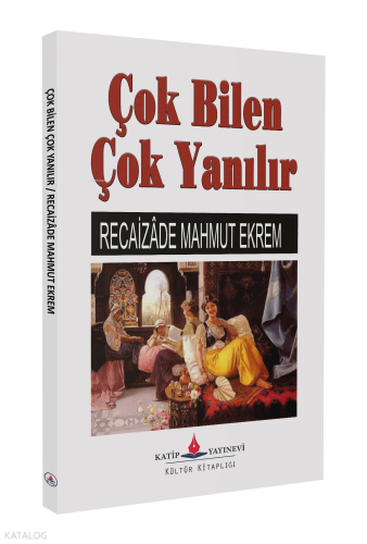 Çok Bilen Çok Yanılır
