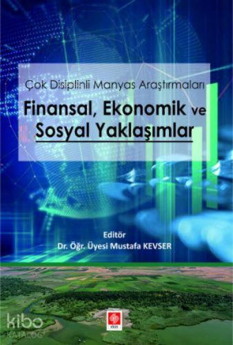 Çok Disiplinli Manyas Araştırmaları Finansal Ekonomik ve Sosyal Yaklaşımlar
