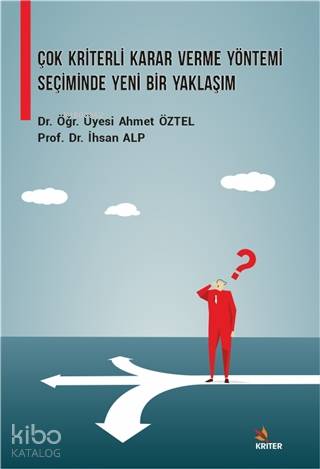 Çok Kriterli Karar Verme Yöntemi Seçiminde Yeni Bir Yaklaşım
