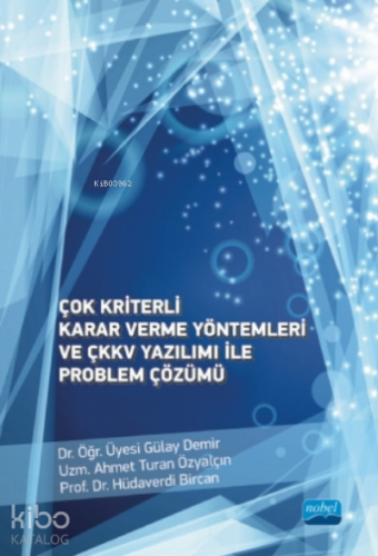 Çok Kriterli Karar Verme Yöntemleri ve ÇKKV Yazılımı ile Problem Çözümü