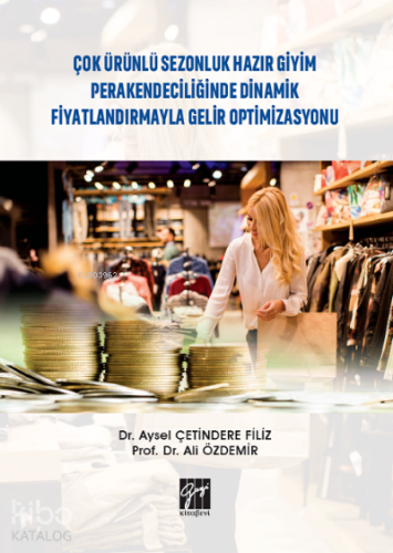 Çok Ürünlü Sezonluk Hazır Giyim Perakendeciliğinde Dinamik Fiyatlandırmayla Gelir Optimizasyonu