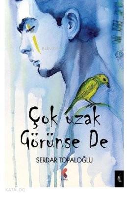 Çok Uzak Görünse De