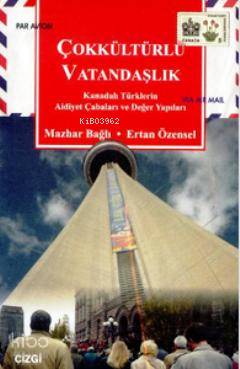 Çokkültürlü Vatandaşlık; Kanadalı Türklerin Aidiyet Çabaları ve Değer 