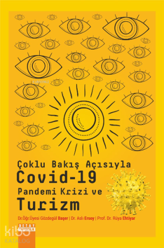 Çoklu Bakış Açısıyla Covid - 19 Pandemi Krizi ve Turizm