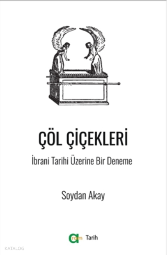 Çöl Çiçekleri ;İbrani Tarihi Üzerine Bir Deneme