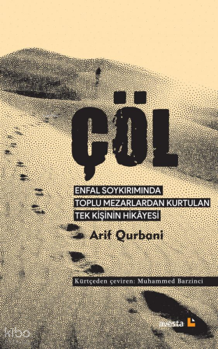 Çöl;Enfal Soykırımı'nda Toplu Mezarlardan Kurtulan Tek Kişinin Hikâyesi