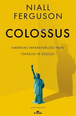 Colossus;Amerikan İmparatorluğu'nun Yükselişi ve Çöküşü - Kitapiks.com