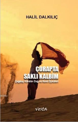 Çorapta Saklı Kalbim; Çağdaş Kürdün Dağ ve Kent Öyküleri