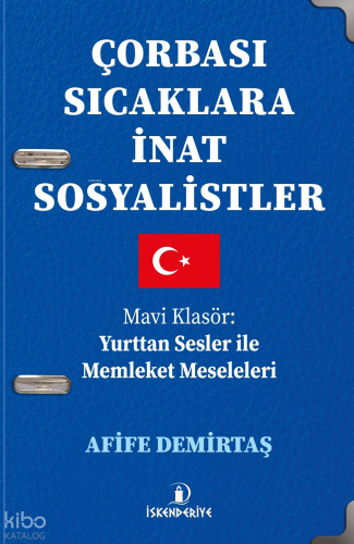 Çorbası Sıcaklara İnat Sosyalistler;Mavi Klasör: Yurttan Sesler ile Memleket Meseleleri