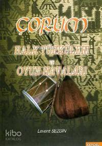 Çorum; Halk Türküleri ve Oyun Havaları