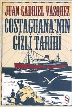 Costaguana'nın Gizli Tarihi - Kitapiks.com