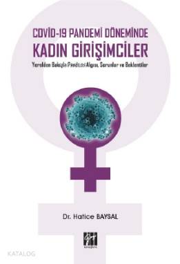 Covid-19 Pandemi Döneminde Kadın Girişimciler; Yerelden Bakışla Pandemi Algısı, Sorunlar ve Beklentiler