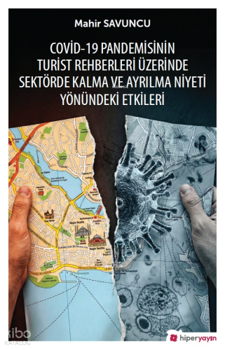 Covid-19 Pandemisinin Turist Rehberleri Üzerinde Sektörde Kalma ve Ayrılma Niyeti Yönündeki Etkileri