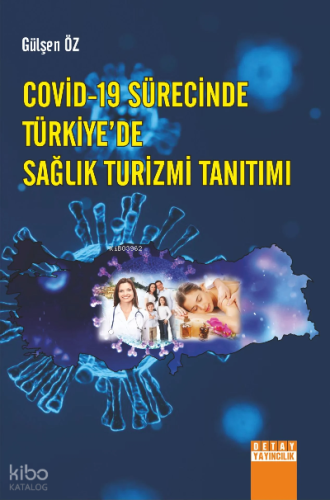 Covid-19 Sürecinde Türkiye’De Sağlık Turizmi Tanıtımı