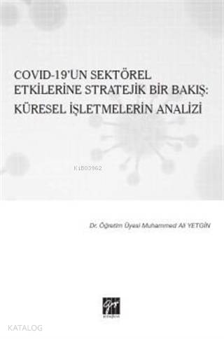 Covid-19'un Sektörel Etkilerine Stratejik Bir Bakış: Küresel İşletmelerin Analizi