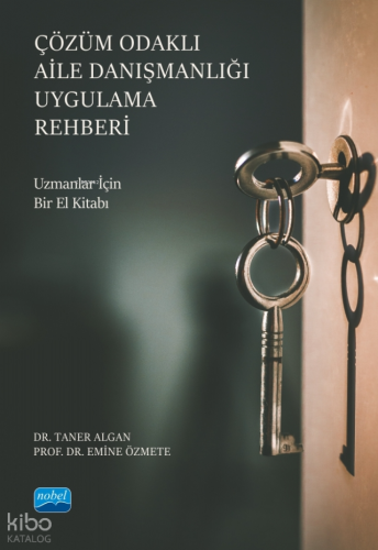 Çözüm Odaklı Aile Danışmanlığı Uygulama Rehberi- Uzmanlar İçin Bir El 