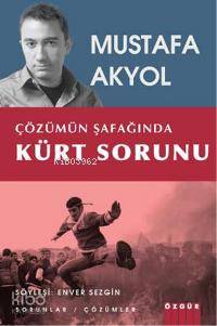 Çözümün Şafağında Kürt Sorunu; Mustafa Akyol ile Söyleşi