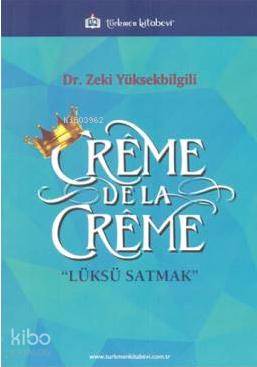 Creme De La Creme; Lüksü Satmak