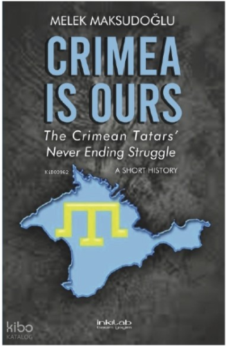 Crimea is Ours: The Crimean Tatars’ Never Ending Struggle –A Short History–