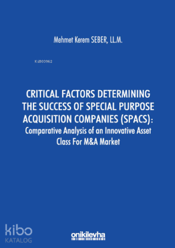 Critical Factors Determining The Success Of Special Purpose Acquisition Companies (SPACS): ;Comparative Analysis Of An Innovative Asset Class For M&A Market