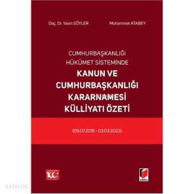 Cumhurbaşkanlığı Hükümet Sisteminde Kanun ve Cumhurbaşkanlığı Kararnamesi Külliyatı Özeti (09.07.2018 - 03.03.2023)