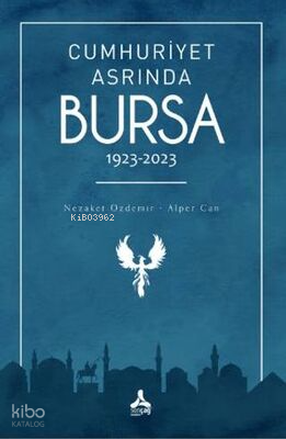 Cumhuriyet Asrında Bursa (1923-2023)