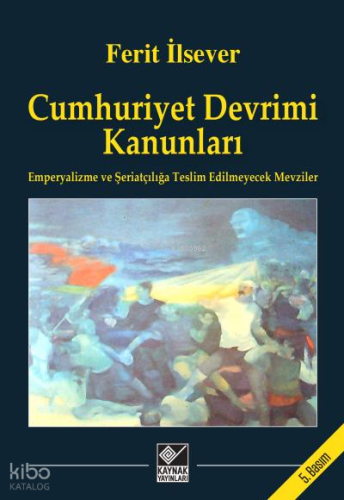 Cumhuriyet Devrimi Kanunları;Emperyalizme ve Şeriatçılığa Teslim Edilmeyecek Mevziler