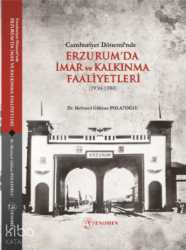 Cumhuriyet Dönemi’nde Erzurum'da İmar ve Kalkınma Faaliyetleri (1930-1980)