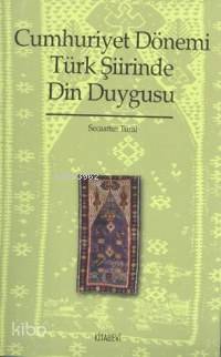 Cumhuriyet Dönemi Türk Şiirinde Din Duygusu