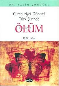 Cumhuriyet Dönemi Türk Şiirinde| Ölüm; 1920-1950 - Kitapiks.com