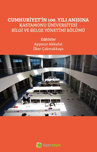 Cumhuriyet’in 100. Yılı Anısına Kastamonu Üniversitesi Bilgi ve Belge Yönetimi Bölümü yazar adı Ayşenur Akbulut, İlker Çakmakkaya