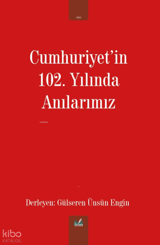 Cumhuriyet’in 102. Yılında Anılarımız