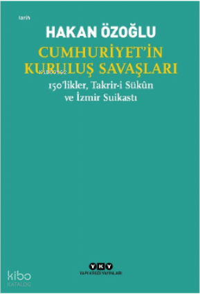 Cumhuriyet’in Kuruluş Savaşları / 150’likler, Takrir-i Sükûn ve İzmir Suikastı
