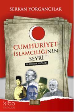 Cumhuriyet İslamcılığının Seyri; İslamcılık Yazıları