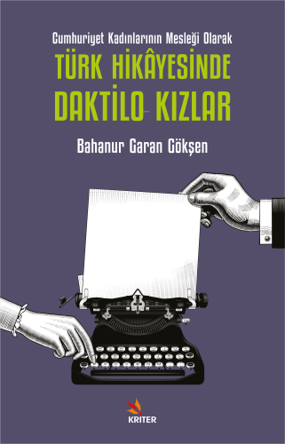 Cumhuriyet Kadınlarının Mesleği Olarak Türk Hikâyesinde Daktilo Kızlar