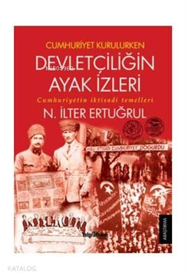 Cumhuriyet Kurulurken Devletçiliğin Ayak İzleri Cumhuriyetin İktisadi 