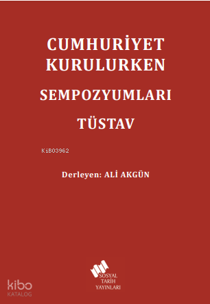 Cumhuriyet Kurulurken Sempozyumları TÜSTAV