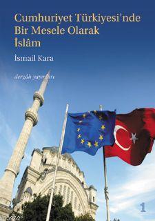 Cumhuriyet Türkiyesi'nde Bir Mesele Olarak İslam