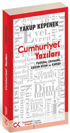 Cumhuriyet Yazıları; Politika, Ekonomi, Eğitim-Bilim ve Kültür - Kitap